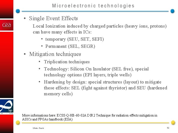 Microelectronic technologies • Single Event Effects Local Ionization induced by charged particles (heavy ions,