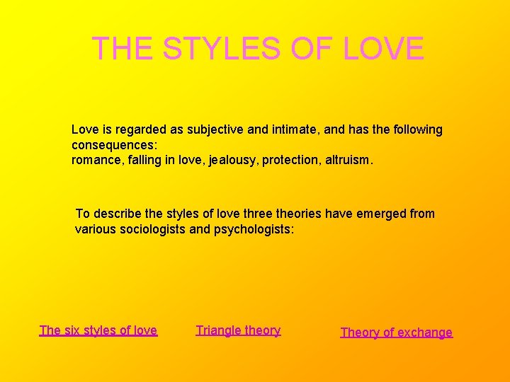 THE STYLES OF LOVE Love is regarded as subjective and intimate, and has the