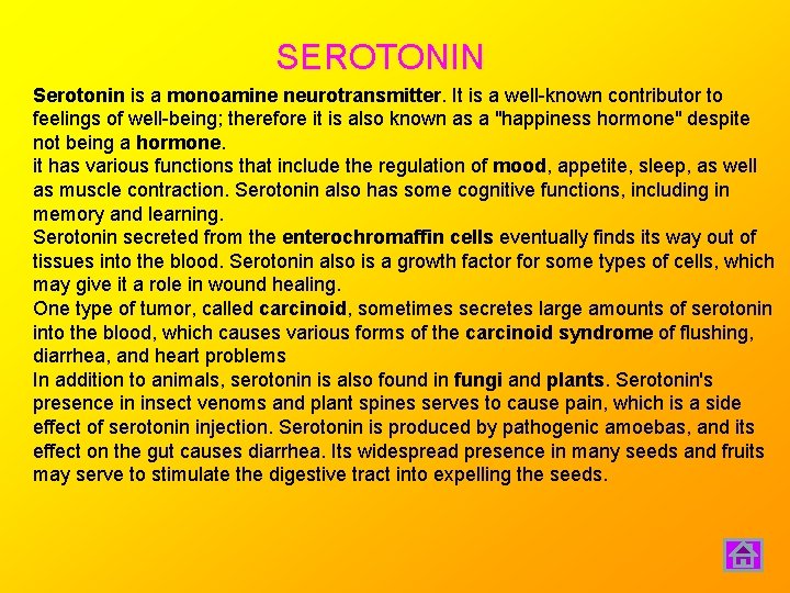 SEROTONIN Serotonin is a monoamine neurotransmitter. It is a well-known contributor to feelings of