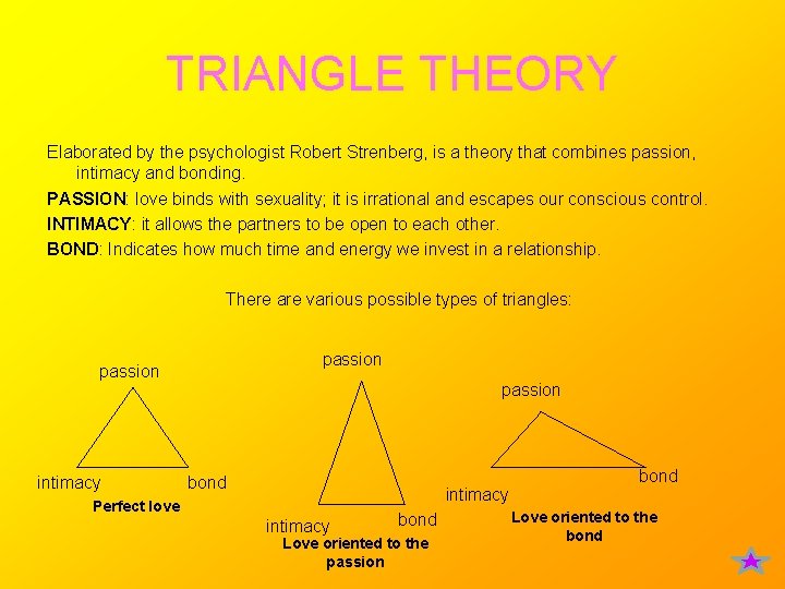 TRIANGLE THEORY Elaborated by the psychologist Robert Strenberg, is a theory that combines passion,