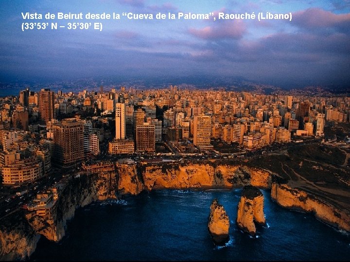 Vista de Beirut desde la “Cueva de la Paloma”, Raouché (Líbano) (33’ 53’ N