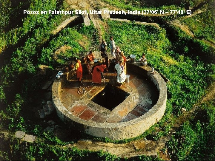 Pozos en Faterhpur Sikri, Uttar Pradesh, India (27’ 06’ N – 77’ 40’ E)