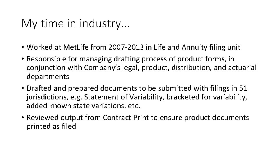 My time in industry… • Worked at Met. Life from 2007 -2013 in Life