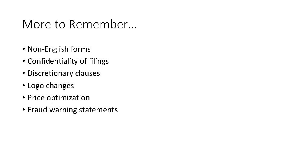More to Remember… • Non-English forms • Confidentiality of filings • Discretionary clauses •