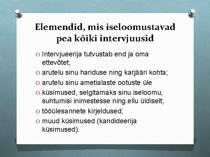 Elemendid, mis iseloomustavad pea kõiki intervjuusid O Intervjueerija tutvustab end ja oma ettevõtet; O