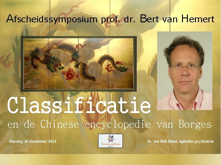 Afscheidssymposium prof. dr. Bert van Hemert Classificatie en de Chinese encyclopedie van Borges Dinsdag