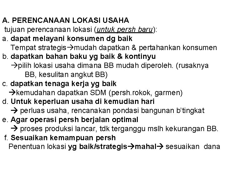 A. PERENCANAAN LOKASI USAHA tujuan perencanaan lokasi (untuk persh baru): a. dapat melayani konsumen