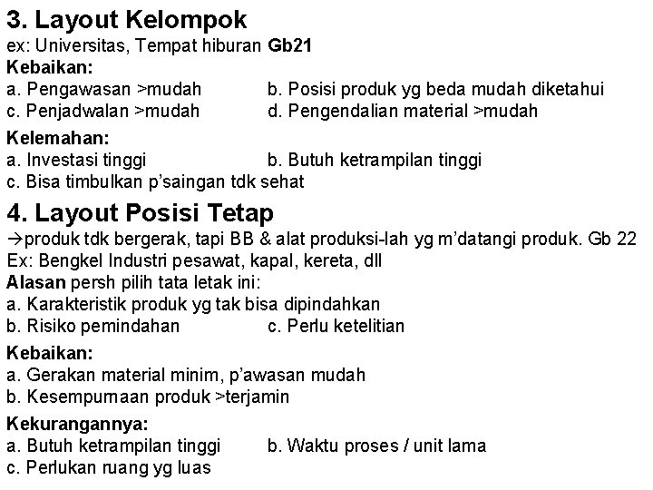 3. Layout Kelompok ex: Universitas, Tempat hiburan Gb 21 Kebaikan: a. Pengawasan >mudah b.