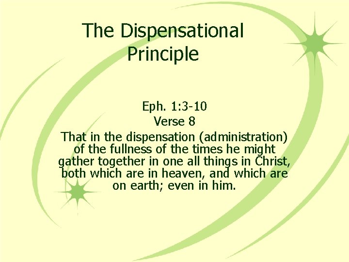 The Dispensational Principle Eph. 1: 3 -10 Verse 8 That in the dispensation (administration)