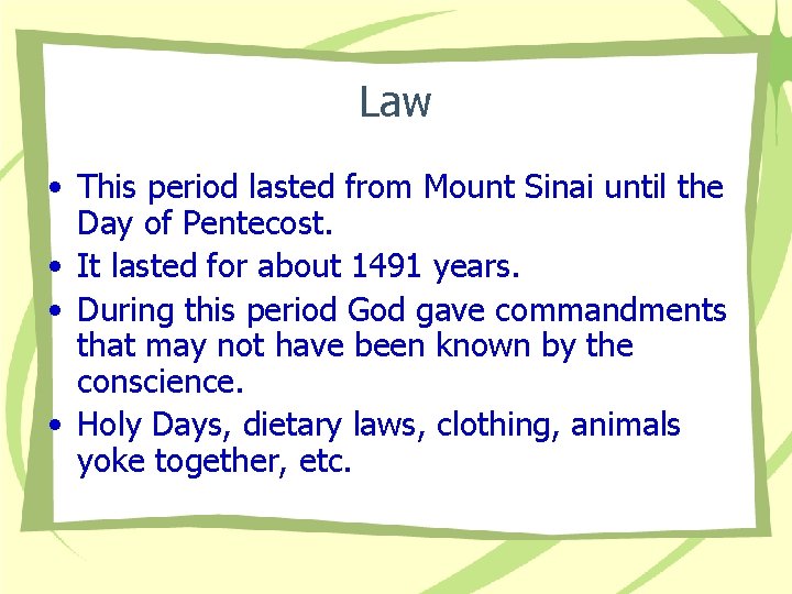 Law • This period lasted from Mount Sinai until the Day of Pentecost. •