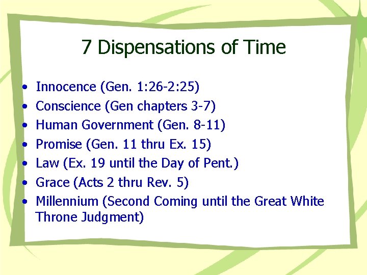7 Dispensations of Time • • Innocence (Gen. 1: 26 -2: 25) Conscience (Gen