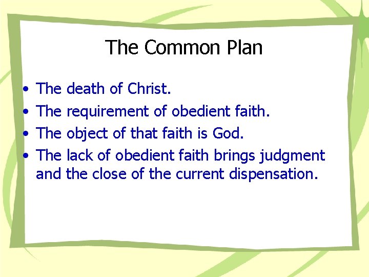 The Common Plan • • The death of Christ. The requirement of obedient faith.