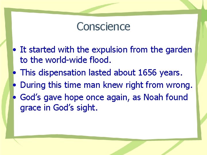 Conscience • It started with the expulsion from the garden to the world-wide flood.