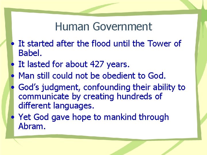 Human Government • It started after the flood until the Tower of Babel. •