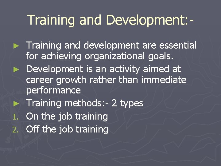 Training and Development: ► ► ► 1. 2. Training and development are essential for