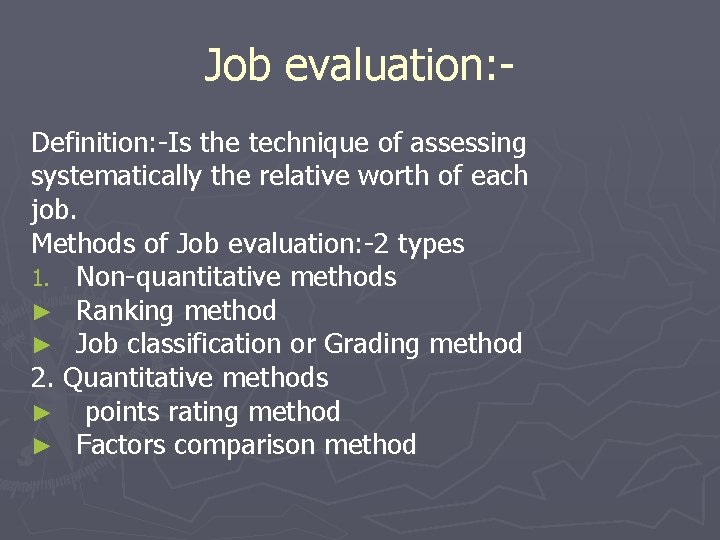 Job evaluation: Definition: -Is the technique of assessing systematically the relative worth of each