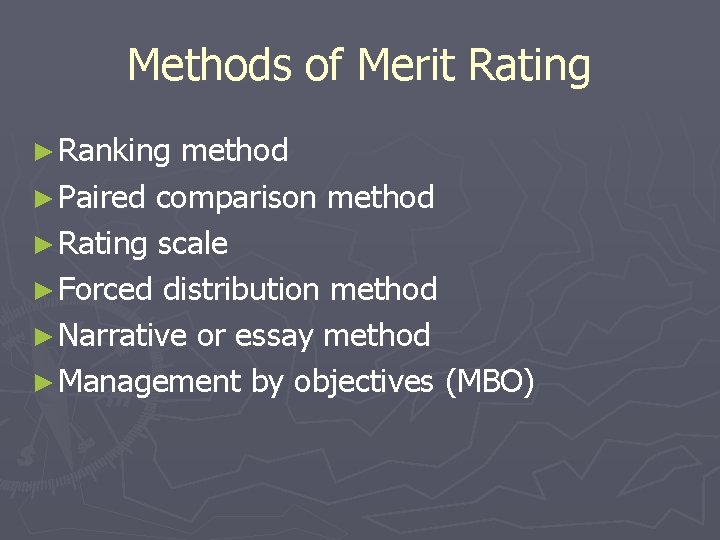 Methods of Merit Rating ► Ranking method ► Paired comparison method ► Rating scale