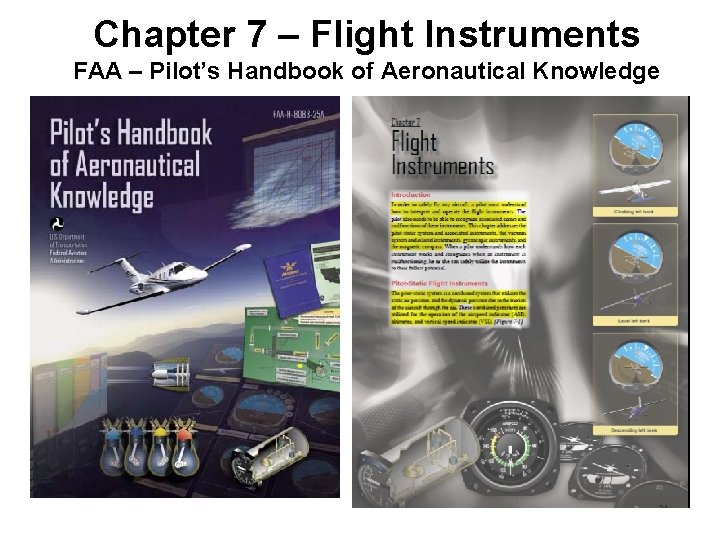Chapter 7 – Flight Instruments FAA – Pilot’s Handbook of Aeronautical Knowledge 