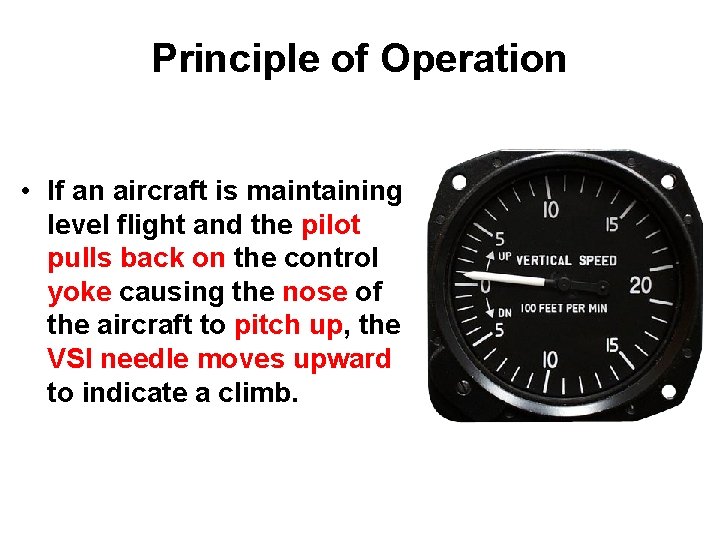 Principle of Operation • If an aircraft is maintaining level flight and the pilot