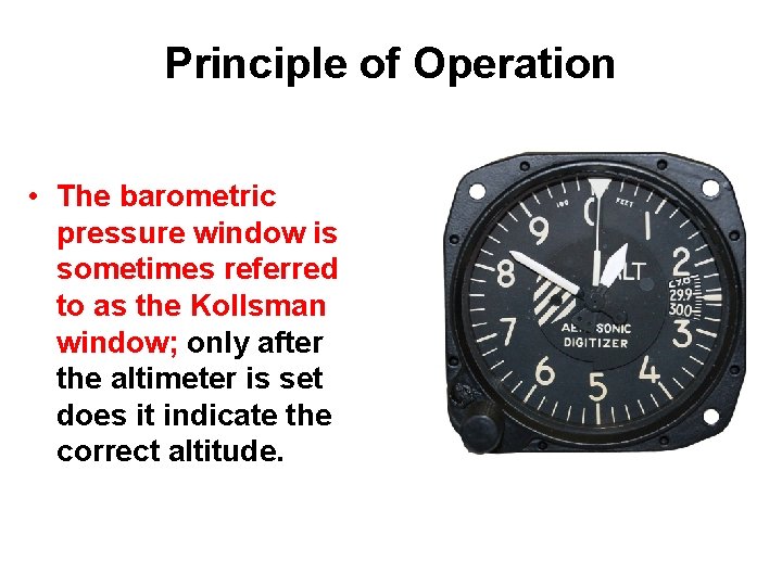 Principle of Operation • The barometric pressure window is sometimes referred to as the