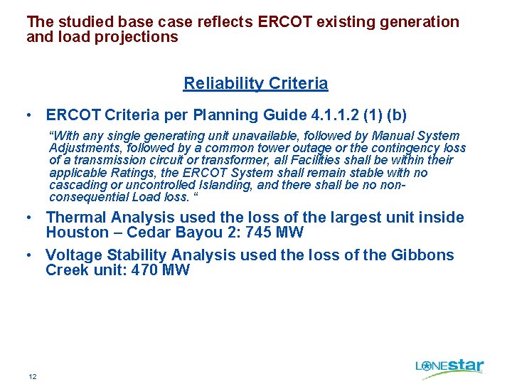 The studied base case reflects ERCOT existing generation and load projections Reliability Criteria •