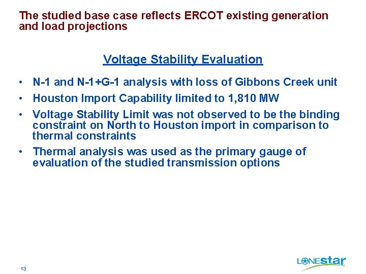 The studied base case reflects ERCOT existing generation and load projections Voltage Stability Evaluation