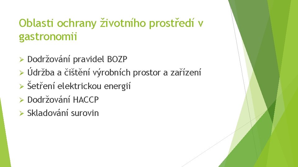 Oblasti ochrany životního prostředí v gastronomii Ø Dodržování pravidel BOZP Ø Údržba a čištění