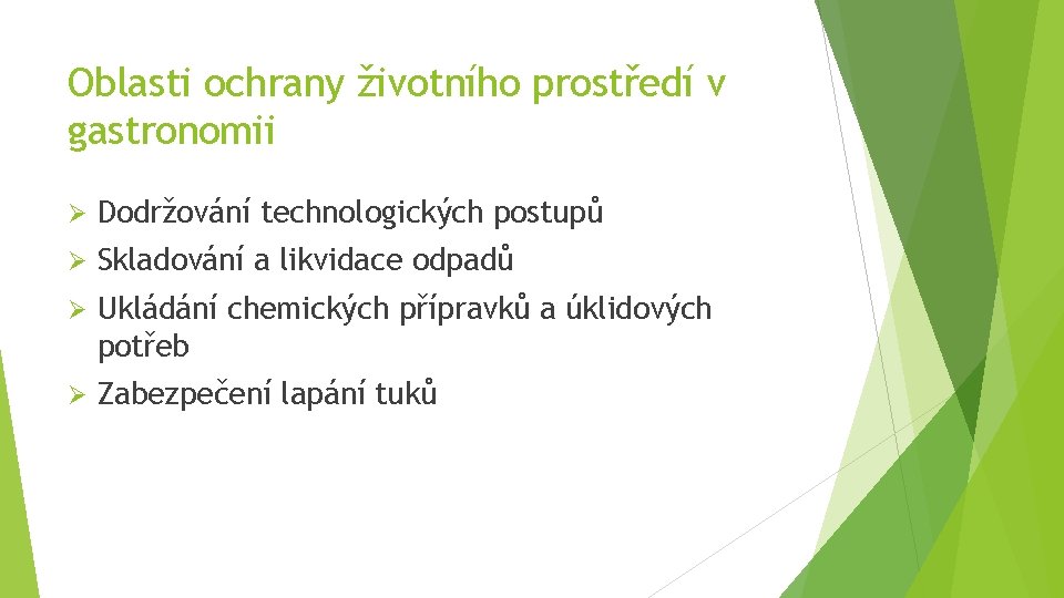 Oblasti ochrany životního prostředí v gastronomii Ø Dodržování technologických postupů Ø Skladování a likvidace