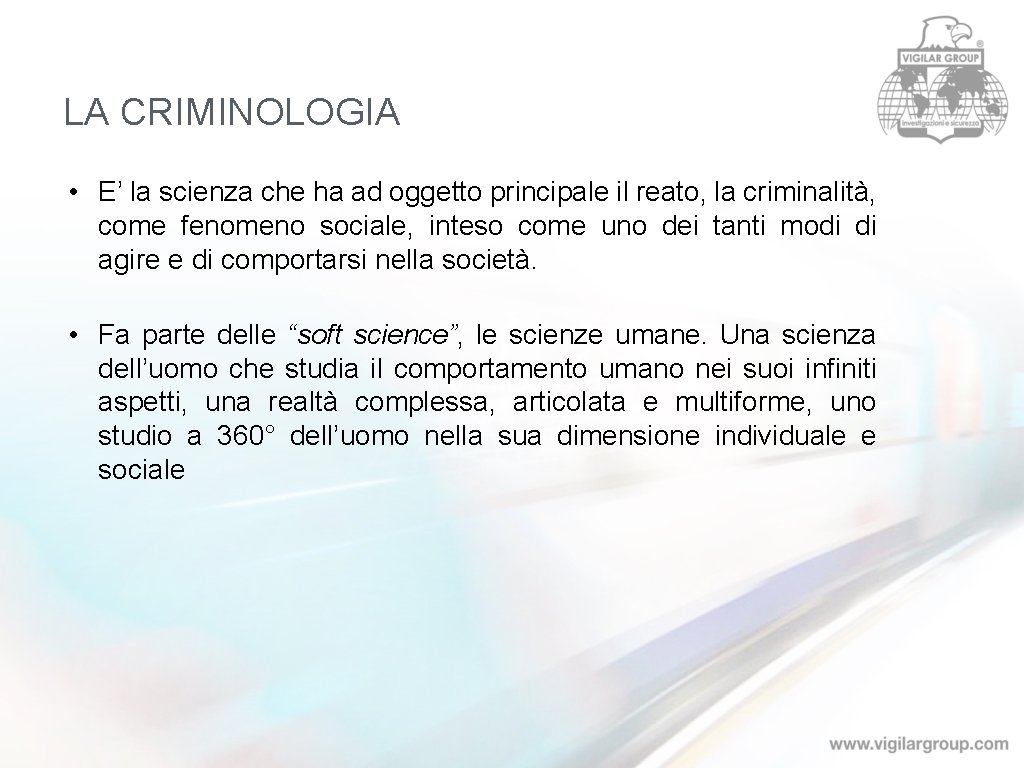 LA CRIMINOLOGIA • E’ la scienza che ha ad oggetto principale il reato, la