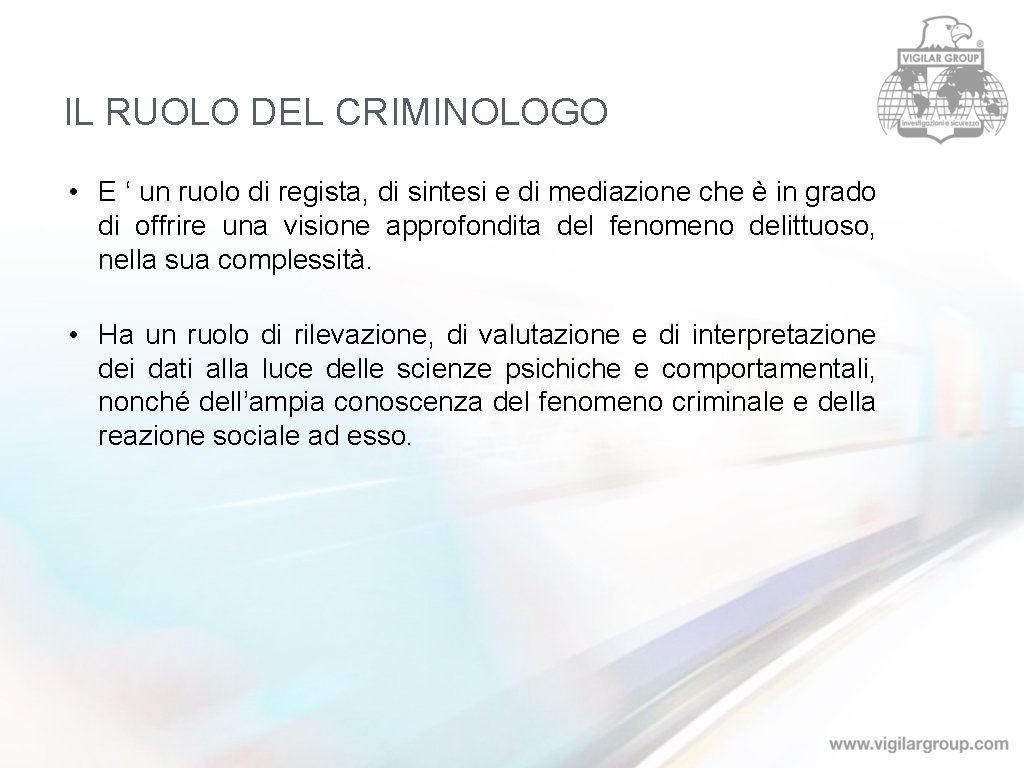 IL RUOLO DEL CRIMINOLOGO • E ‘ un ruolo di regista, di sintesi e