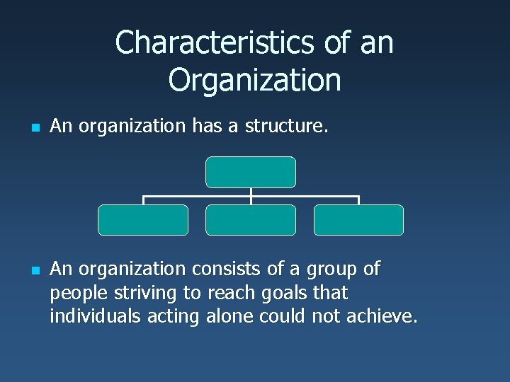 Characteristics of an Organization n n An organization has a structure. An organization consists