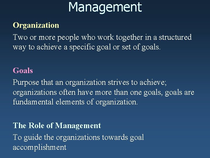 Management Organization Two or more people who work together in a structured way to