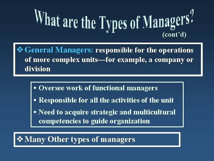 (cont’d) v General Managers: responsible for the operations of more complex units—for example, a