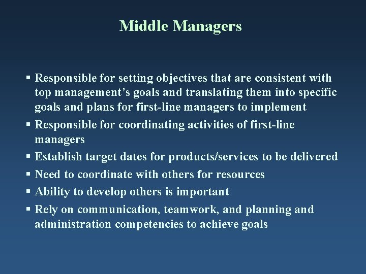 Middle Managers § Responsible for setting objectives that are consistent with top management’s goals