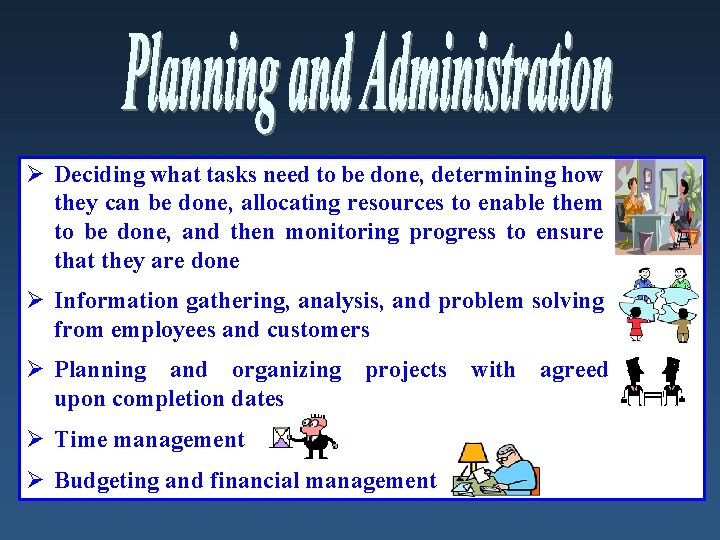 Ø Deciding what tasks need to be done, determining how they can be done,