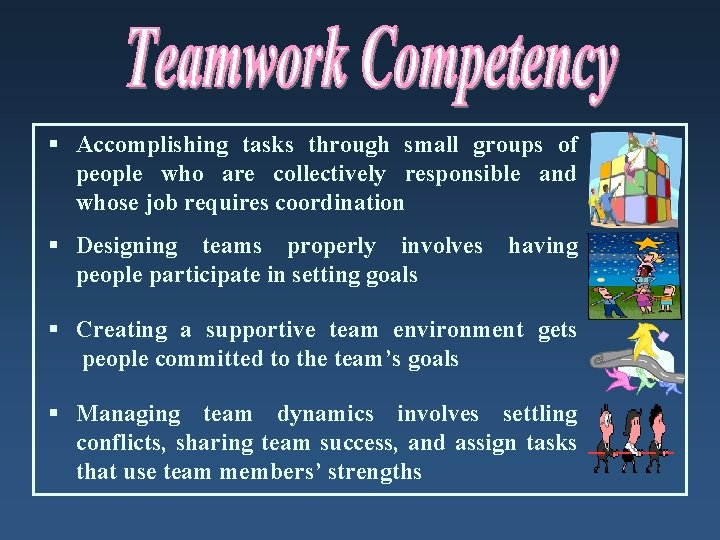 § Accomplishing tasks through small groups of people who are collectively responsible and whose