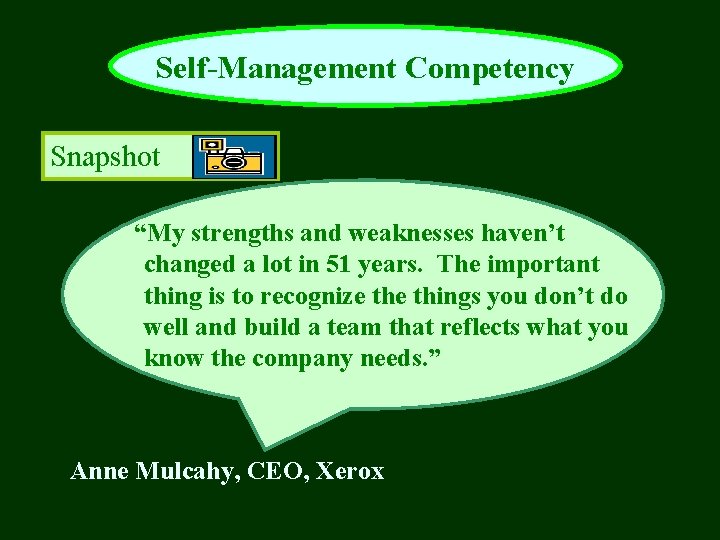 Self-Management Competency Snapshot “My strengths and weaknesses haven’t changed a lot in 51 years.