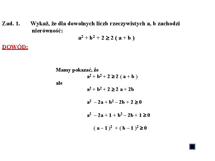 Zad. 1. Wykaż, że dla dowolnych liczb rzeczywistych a, b zachodzi nierówność: a 2