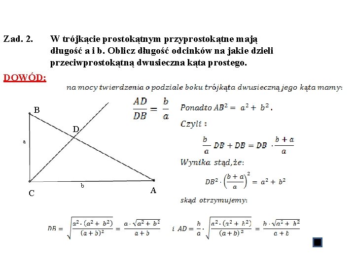 Zad. 2. W trójkącie prostokątnym przyprostokątne mają długość a i b. Oblicz długość odcinków