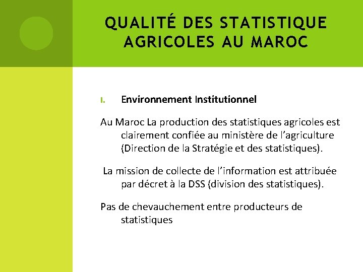 QUALITÉ DES STATISTIQUE AGRICOLES AU MAROC I. Environnement Institutionnel Au Maroc La production des