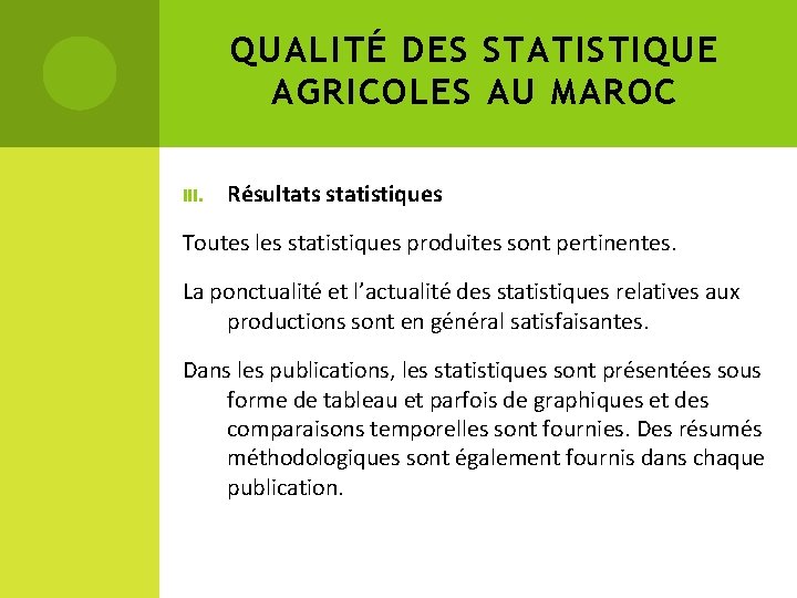 QUALITÉ DES STATISTIQUE AGRICOLES AU MAROC III. Résultats statistiques Toutes les statistiques produites sont