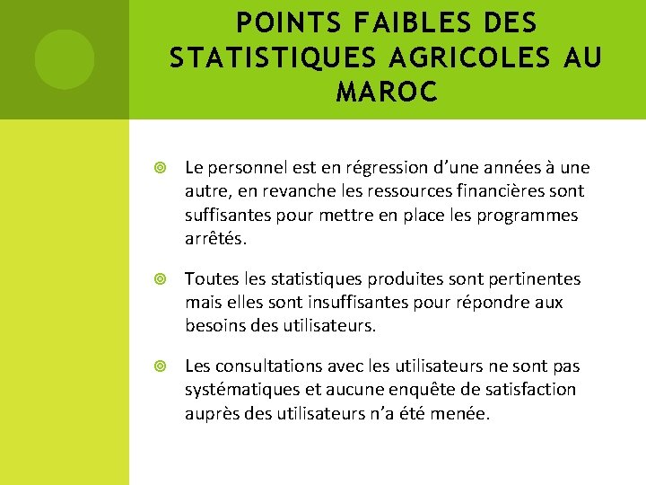 POINTS FAIBLES DES STATISTIQUES AGRICOLES AU MAROC Le personnel est en régression d’une années