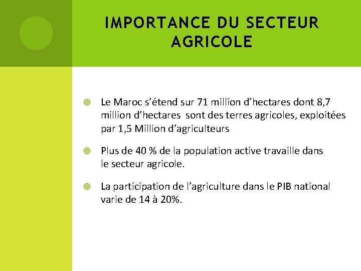 IMPORTANCE DU SECTEUR AGRICOLE Le Maroc s’étend sur 71 million d’hectares dont 8, 7