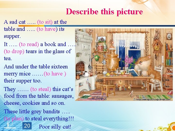 Describe this picture A sad cat …. . (to sit) at the table and Describe this picture A sad cat …. . (to sit) at the table and