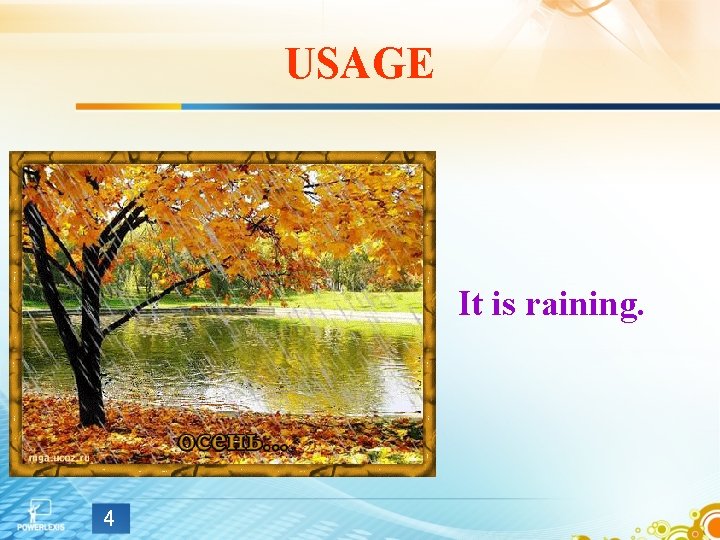 USAGE It is raining. 4 USAGE It is raining. 4