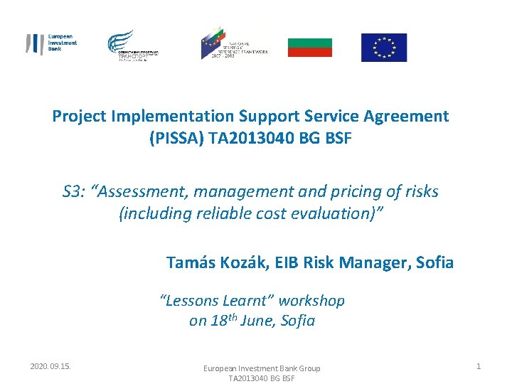 Project Implementation Support Service Agreement (PISSA) TA 2013040 BG BSF S 3: “Assessment, management