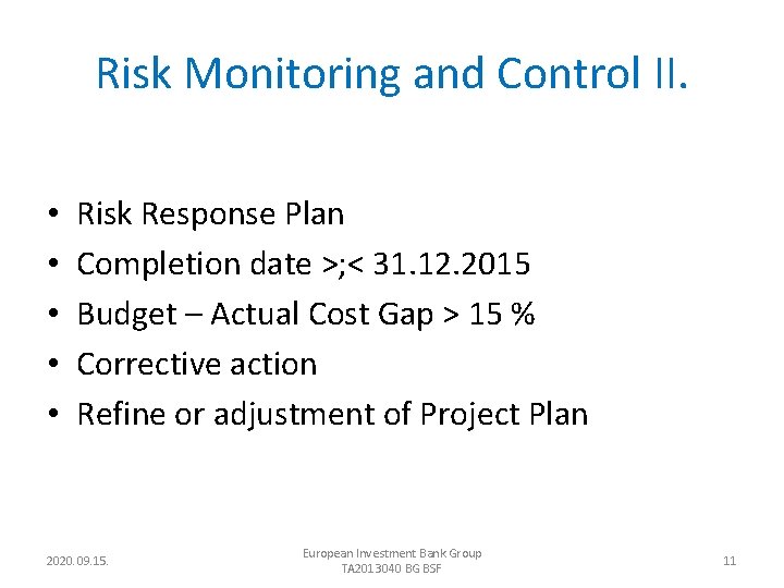 Risk Monitoring and Control II. • • • Risk Response Plan Completion date >;