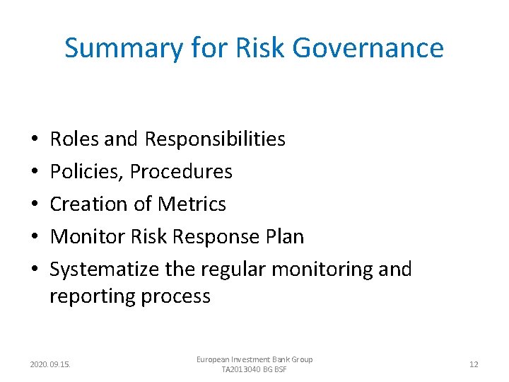 Summary for Risk Governance • • • Roles and Responsibilities Policies, Procedures Creation of