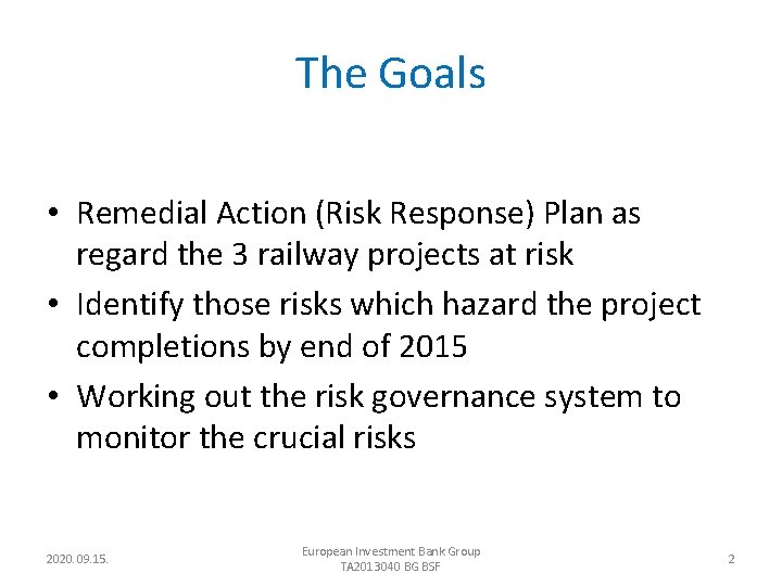 The Goals • Remedial Action (Risk Response) Plan as regard the 3 railway projects