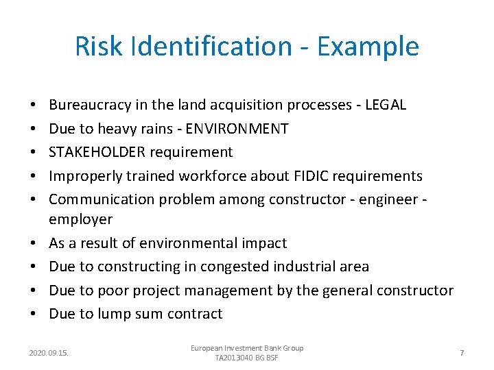 Risk Identification - Example • • • Bureaucracy in the land acquisition processes -